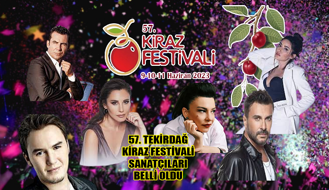 2023 TEKİRDAĞ KİRAZ FESTİVALİ SANATÇILARI BELLİ OLDU