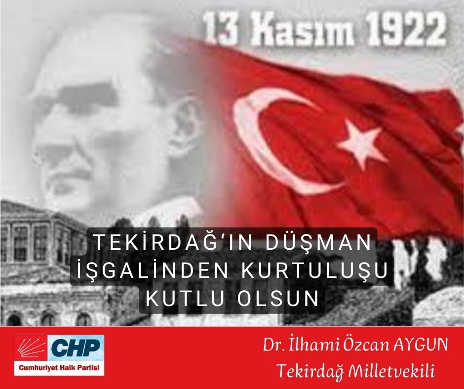 CHP Tekirdağ Milletvekili Dr. İlhami Özcan AYGUN’UN 13 KASIM MESAJI