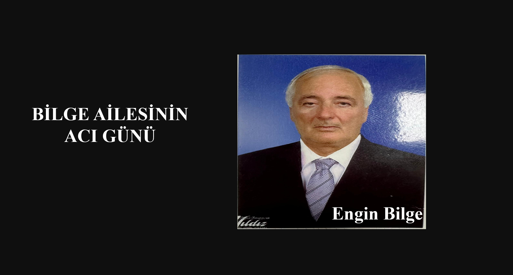 BİLGE AİLESİNİN ACI GÜNÜ