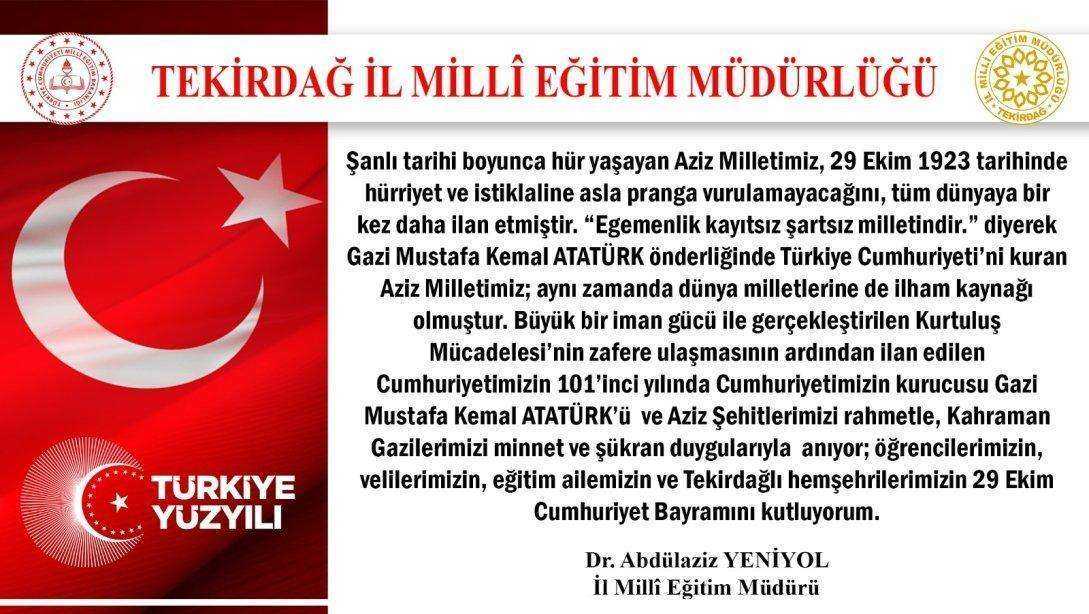 İl Millî Eğitim MüdürüDr. Abdülaziz Yeniyol´un 29 Ekim Cumhuriyet Bayramı Mesajı