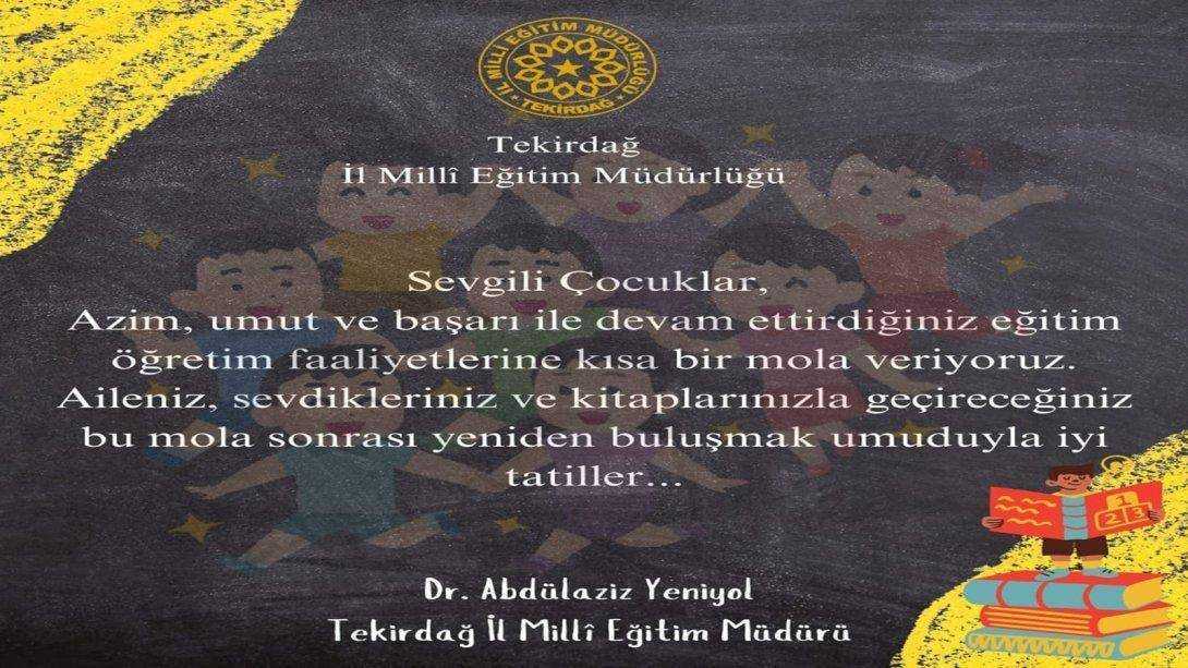 İl Millî Eğitim Müdürümüz Dr. Abdülaziz Yeniyol'un Ara Tatil Mesajı