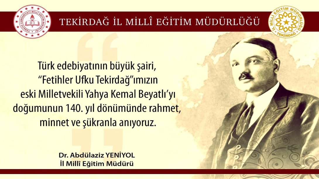 İl Milli Eğitim Müdürümüz Dr. Abdülaziz Yeniyol’un Yahya Kemal Beyatlı’nın Doğumu’nun 140. Yıl Dönümü Anma Mesajı