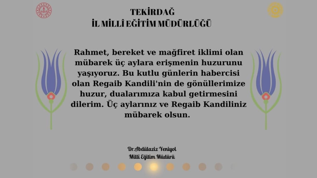 İl Milli Eğitim Müdürümüz Dr. Abdülaziz Yeniyol’un Mübarek Üç Ayların Başlangıcı ve Regaib Kandili Mesajı