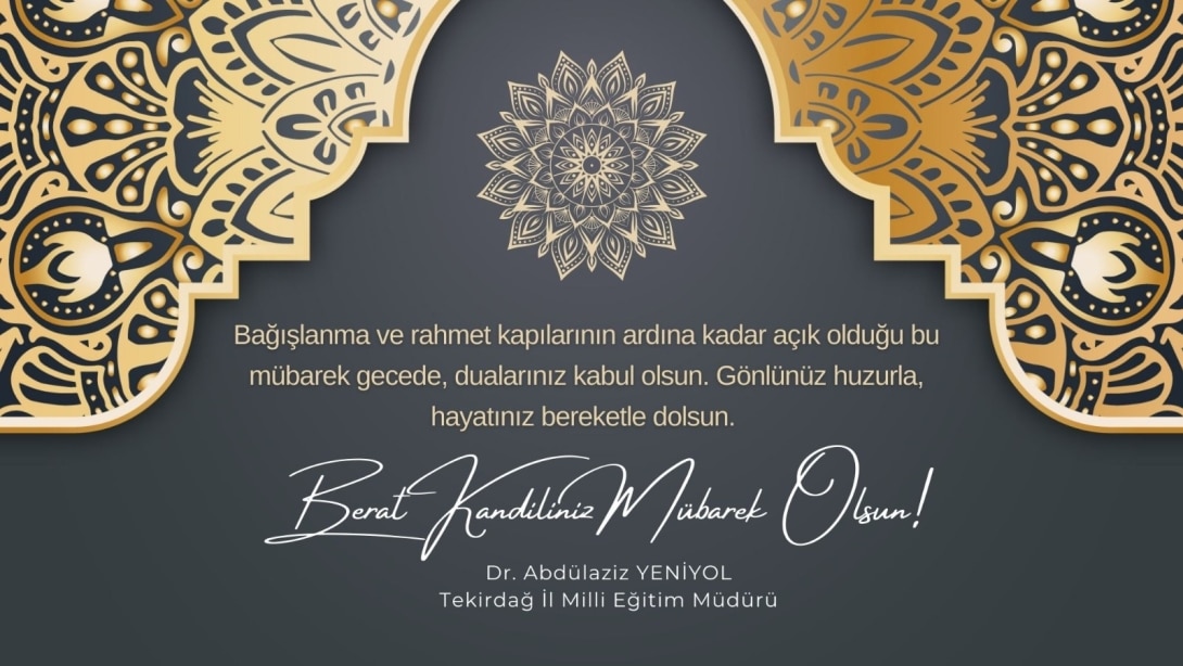 İl Millî Eğitim Müdürümüz Dr. Abdülaziz Yeniyol’un Berat Kandili Mesajı