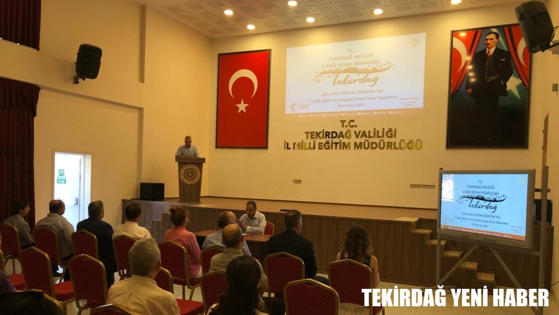 2024-2025 Eğitim Öğretim Yılı İl Millî Eğitim Komisyonu Sene Sonu Toplantısı Gerçekleştirildi