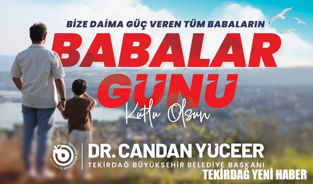 BAŞKAN DR. CANDAN YÜCEER’İN BABALAR GÜNÜ MESAJI