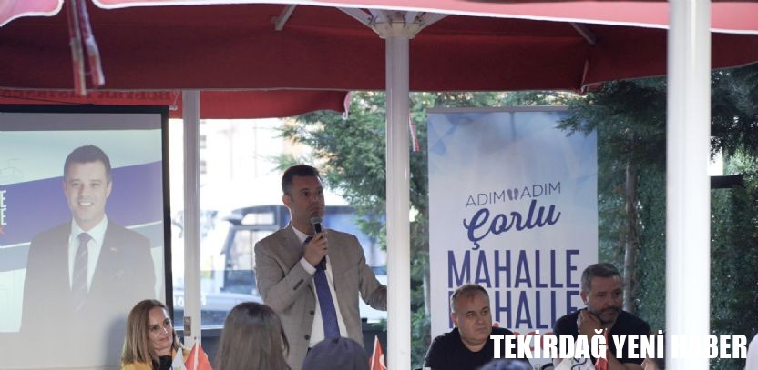 Başkan Sarıkurt: “Adım Adım Çorlu, Mahalle Mahalle Gelecek Projemiz Başladı”