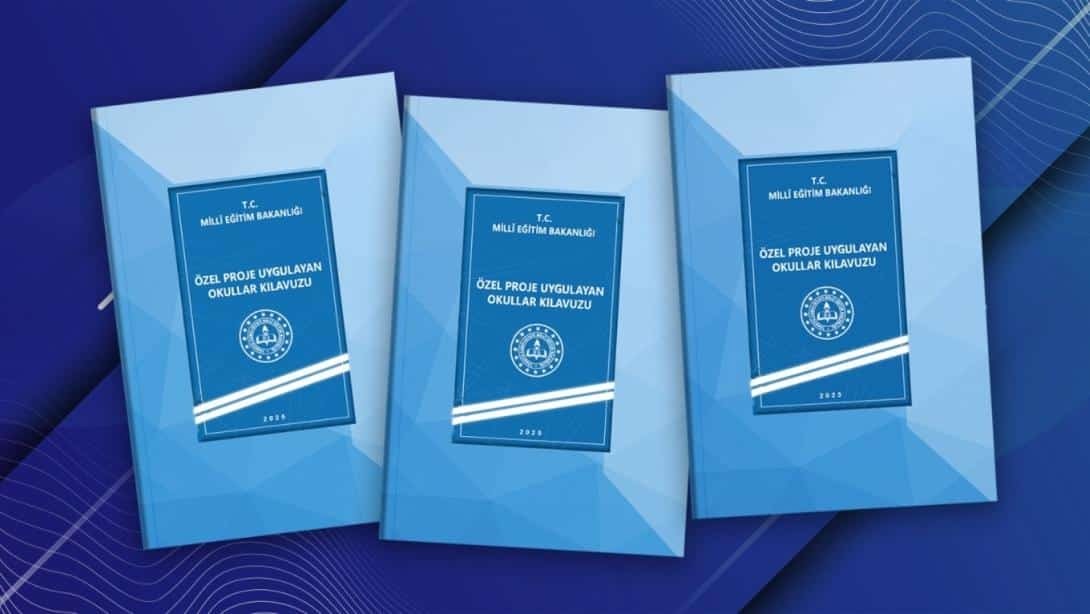 “Özel Proje Uygulayan Okullar Kılavuzu” Yayımlandı