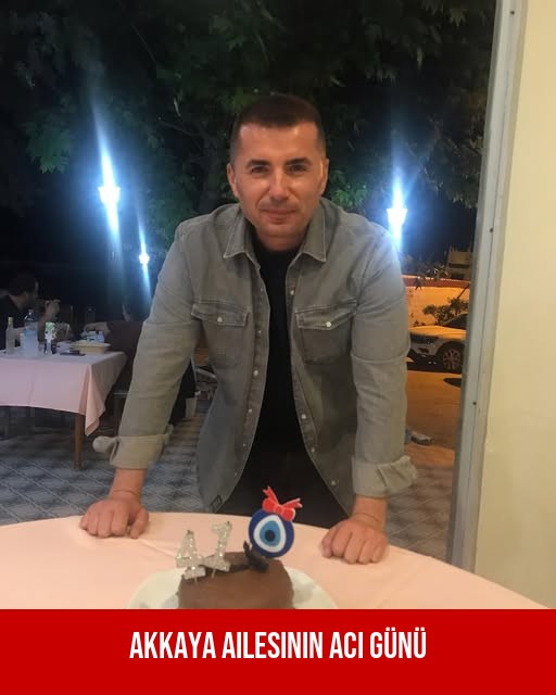 Akkaya Ailesinin Acı Günü
