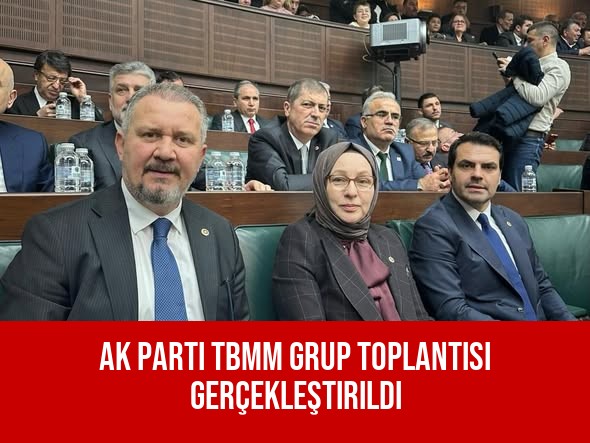 AK Parti TBMM Grup Toplantısı Gerçekleştirildi
