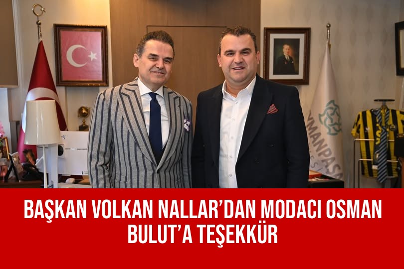 Başkan Volkan Nallar’dan Modacı Osman Bulut’a Teşekkür