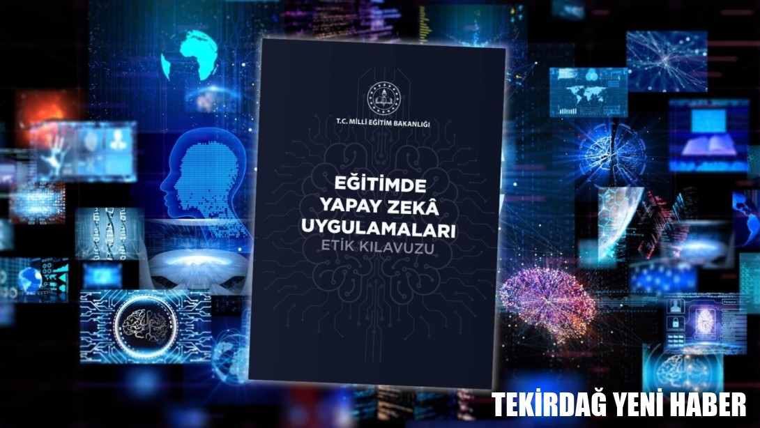 “Eğitimde Yapay Zekâ Uygulamaları Etik Kılavuzu” Yayımlandı