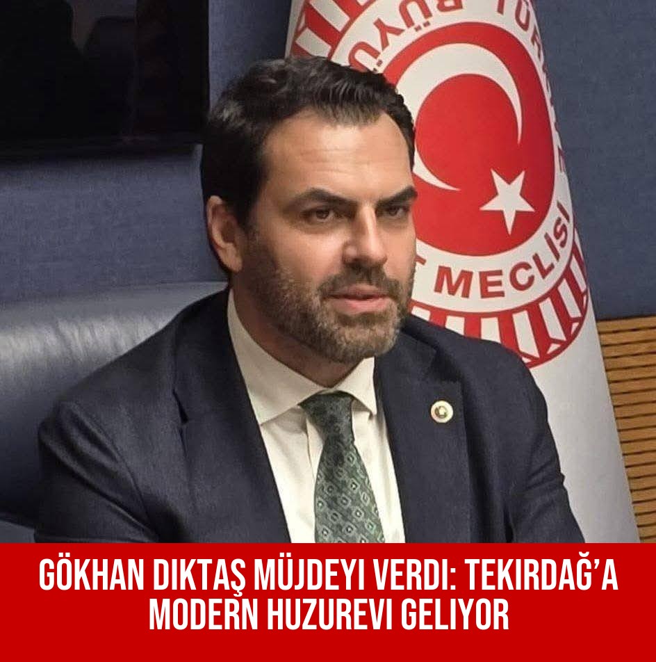 Gökhan Diktaş Müjdeyi Verdi: Tekirdağ’a Modern Huzurevi Geliyor