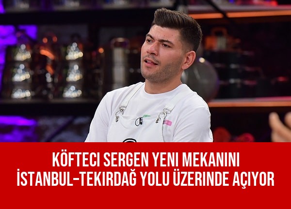 Köfteci Sergen Yeni Mekanını İstanbul–Tekirdağ Yolu Üzerinde Açıyor