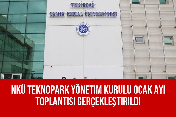 NKÜ Teknopark Yönetim Kurulu Ocak Ayı Toplantısı Gerçekleştirildi