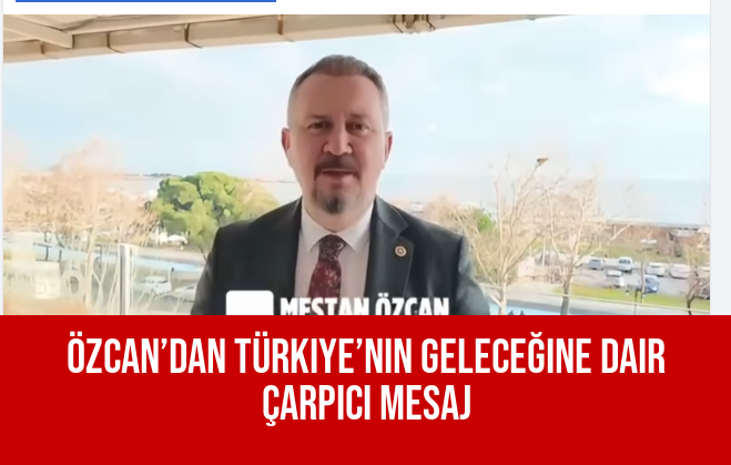 Özcan’dan Türkiye’nin Geleceğine Dair Çarpıcı Mesaj
