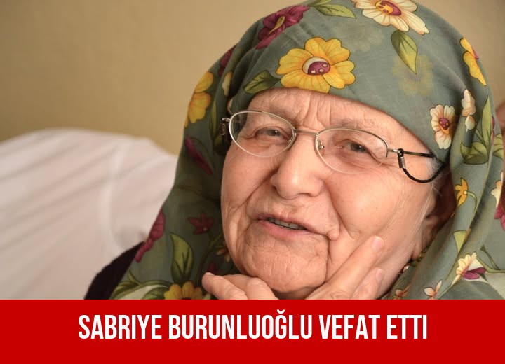 Sabriye Burunluoğlu vefat etti