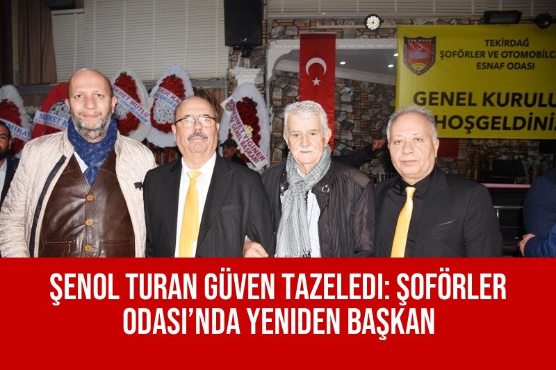 Şenol Turan Güven Tazeledi: Şoförler Odası’nda Yeniden Başkan