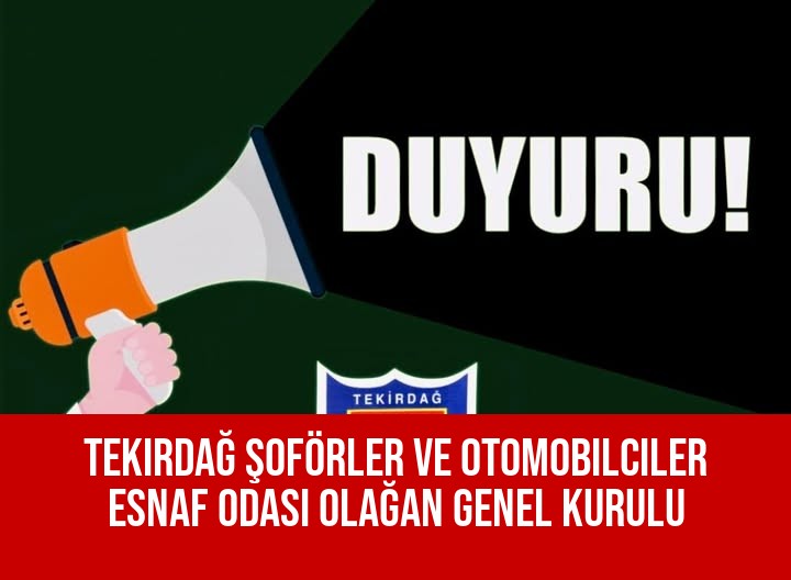Tekirdağ Şoförler ve Otomobilciler Esnaf Odası Olağan Genel Kurulu