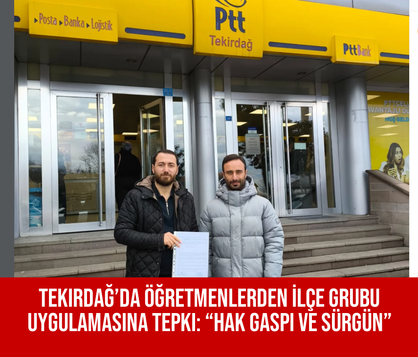 Tekirdağ’da Öğretmenlerden İlçe Grubu Uygulamasına Tepki: “Hak Gaspı ve Sürgün”