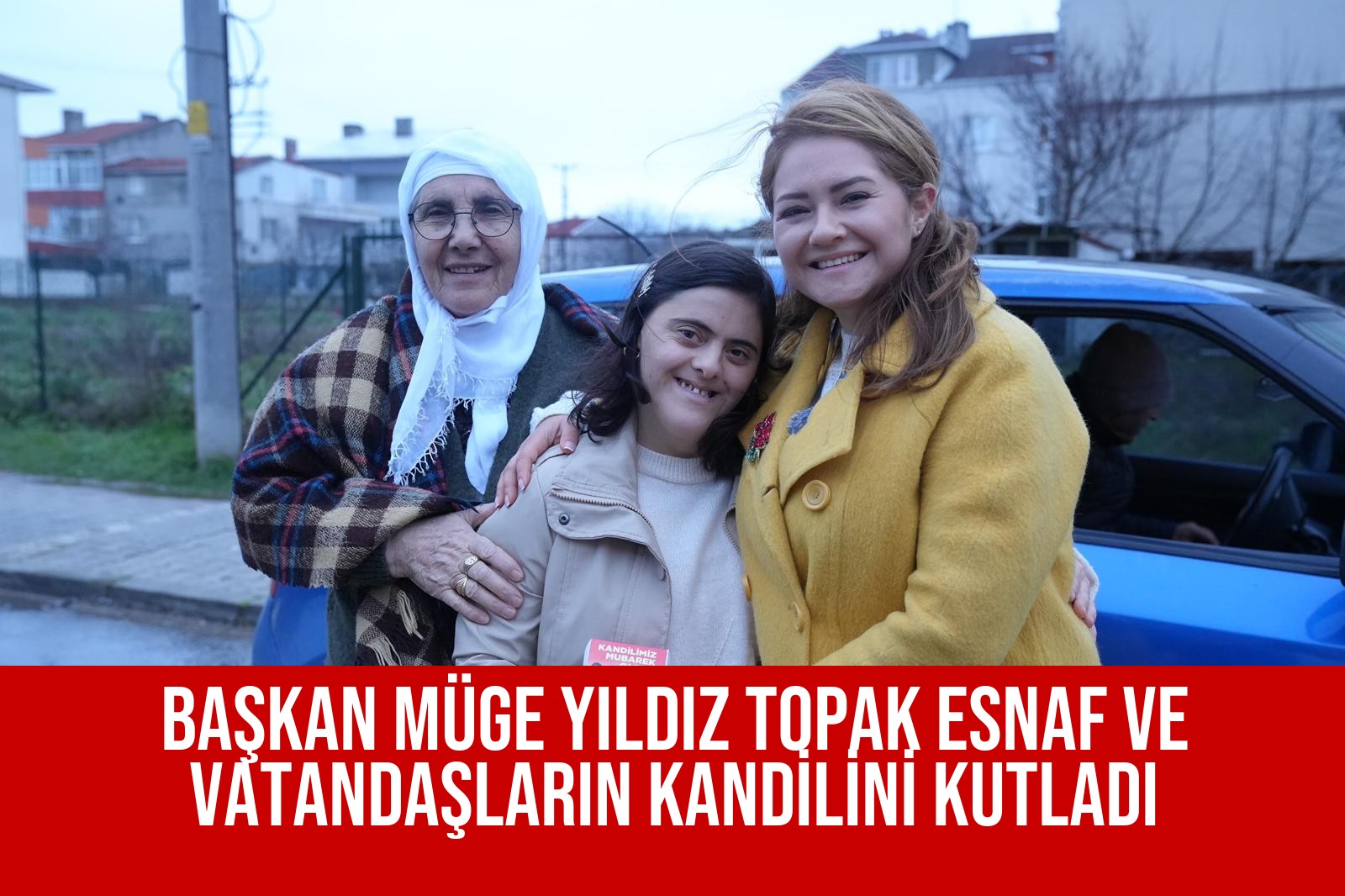 BAŞKAN MÜGE YILDIZ TOPAK ESNAF VE VATANDAŞLARIN KANDİLİNİ KUTLADI