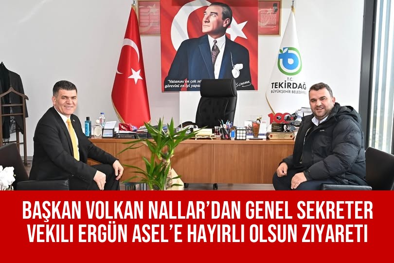 Başkan Volkan Nallar’dan Genel Sekreter Vekili Ergün Asel’e Hayırlı Olsun Ziyareti