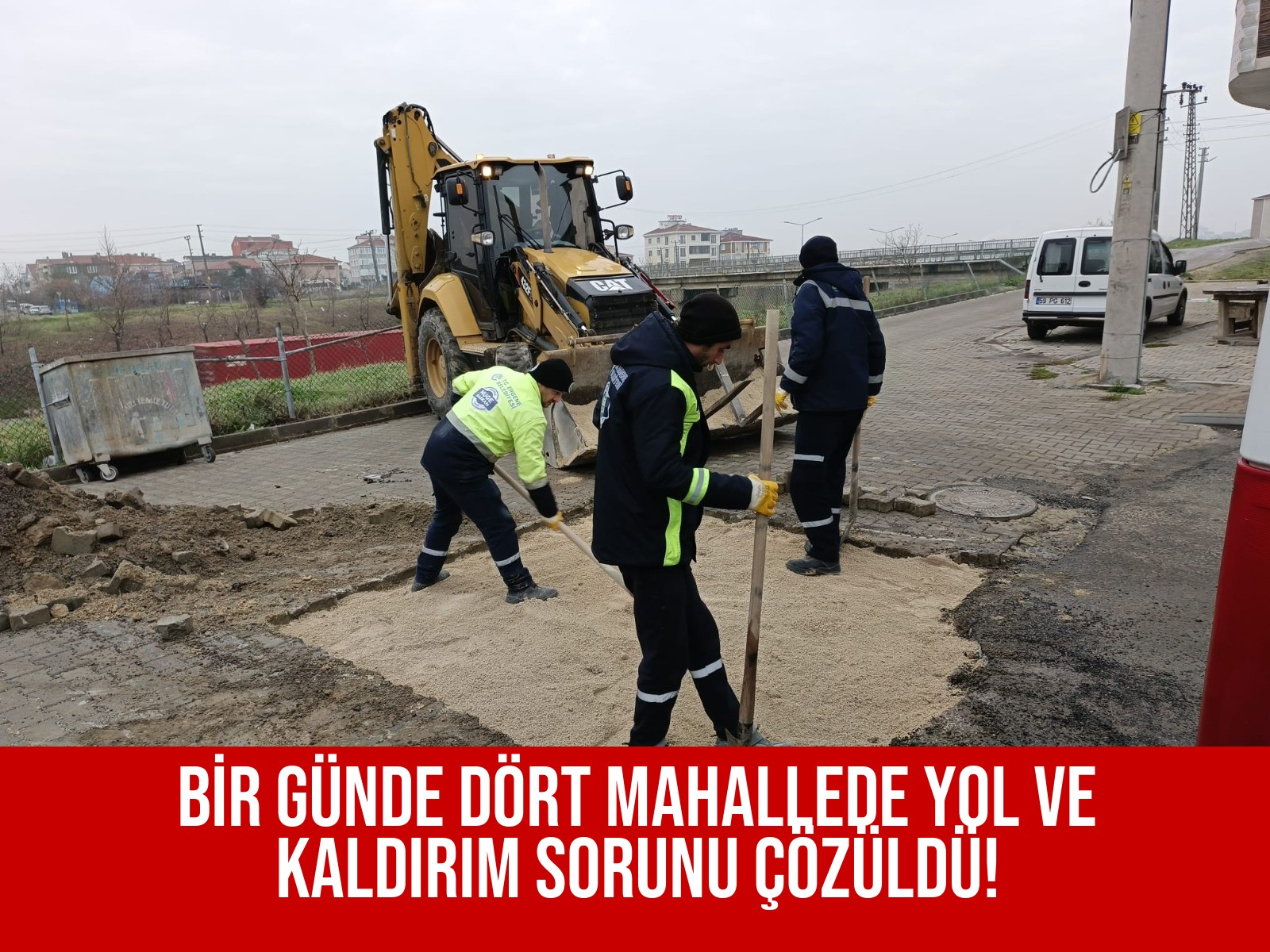BİR GÜNDE DÖRT MAHALLEDE YOL VE KALDIRIM SORUNU ÇÖZÜLDÜ!