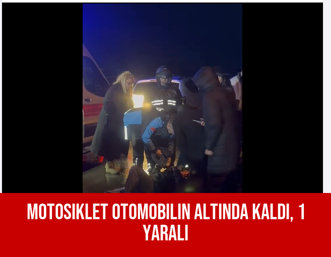 Motosiklet Otomobilin Altında Kaldı, 1 Yaralı