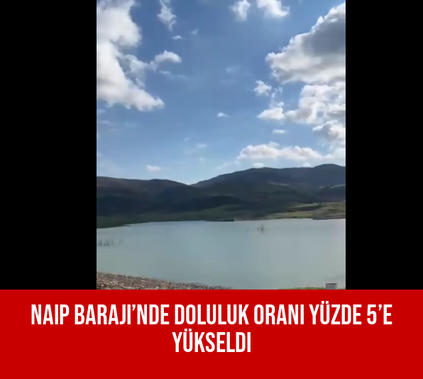 Naip Baraji’nde Doluluk Oranı Yüzde 5’e Yükseldi