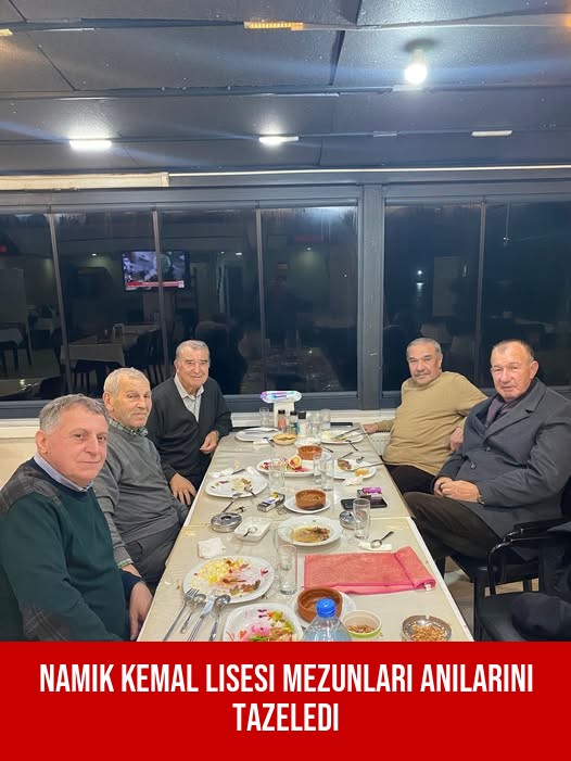 Namık Kemal Lisesi Mezunları Anılarını Tazeledi