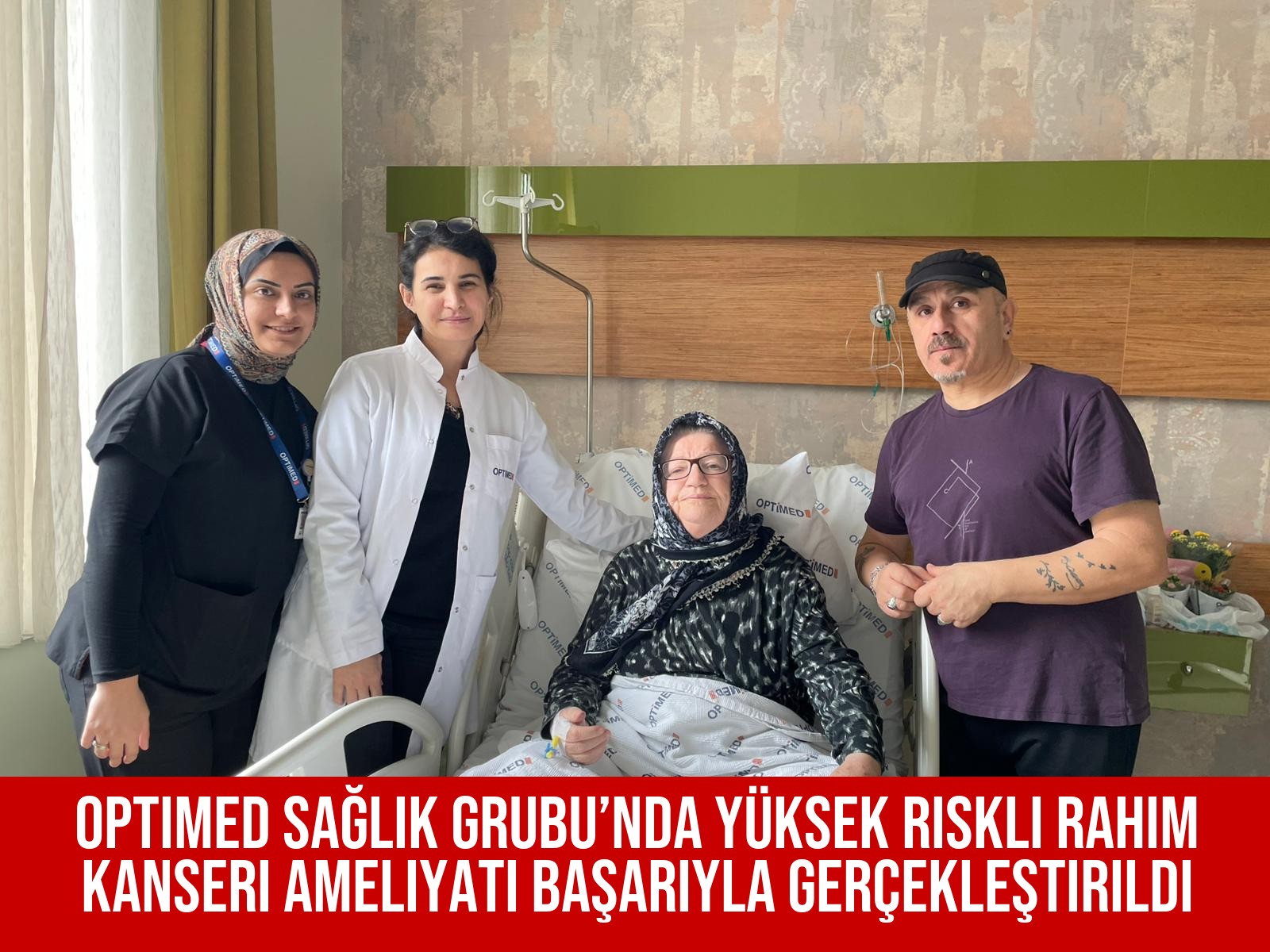 Optimed Sağlık Grubu’nda Yüksek Riskli Rahim Kanseri Ameliyatı Başarıyla Gerçekleştirildi