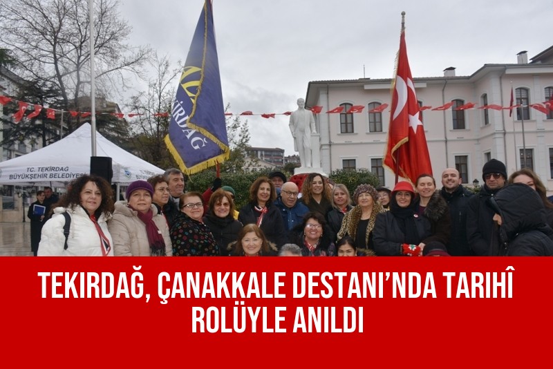 Tekirdağ, Çanakkale Destanı’nda Tarihî Rolüyle Anıldı