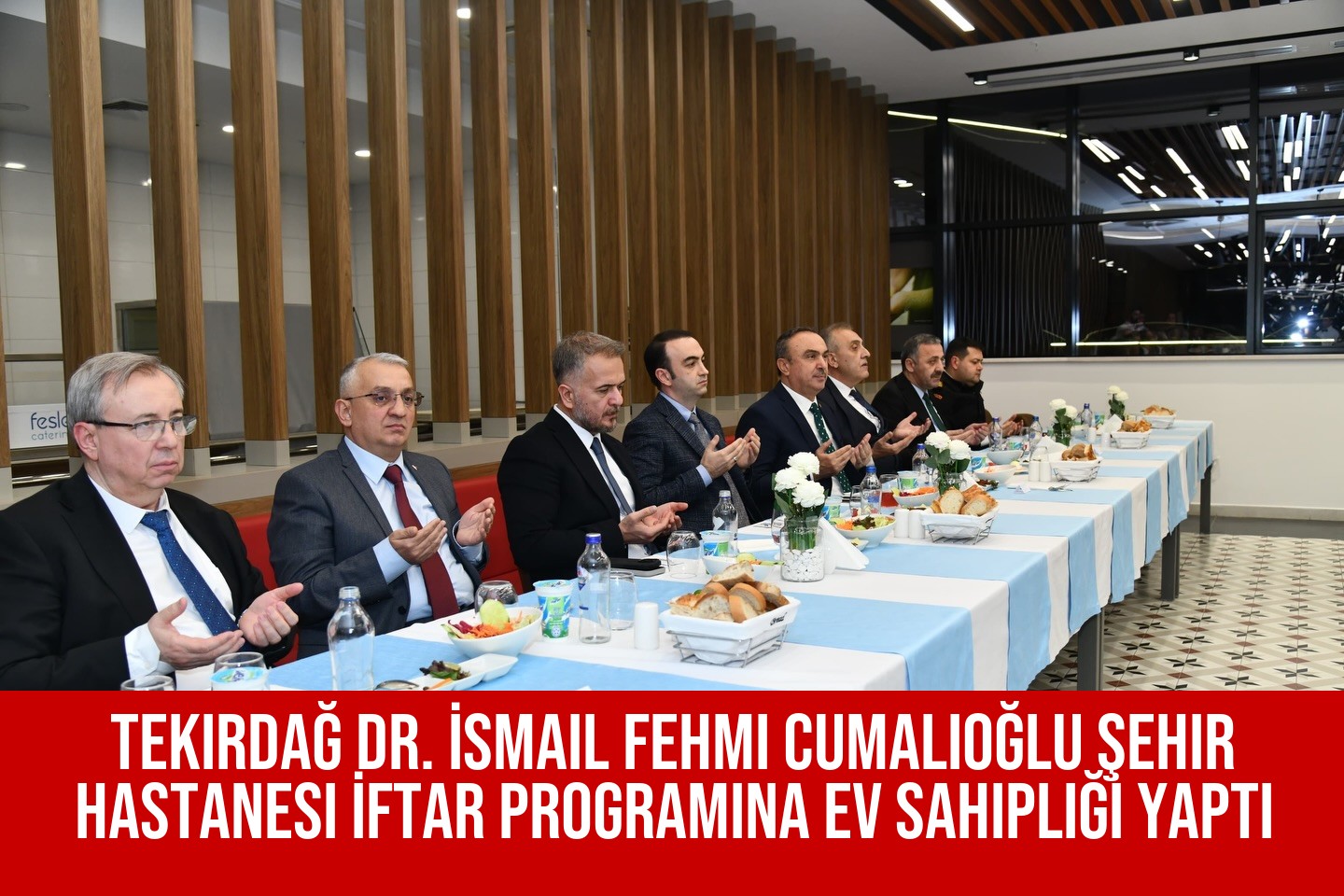 Tekirdağ Dr. İsmail Fehmi Cumalıoğlu Şehir Hastanesi İftar Programına Ev Sahipliği Yaptı