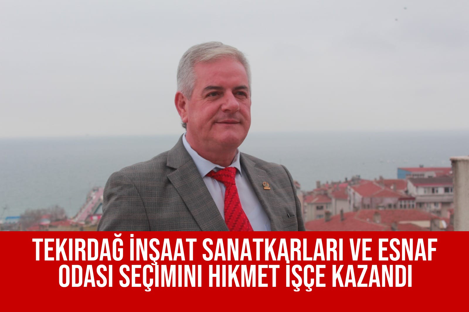 Tekirdağ İnşaat Sanatkarları ve Esnaf Odası seçimini Hikmet İşçe kazandı