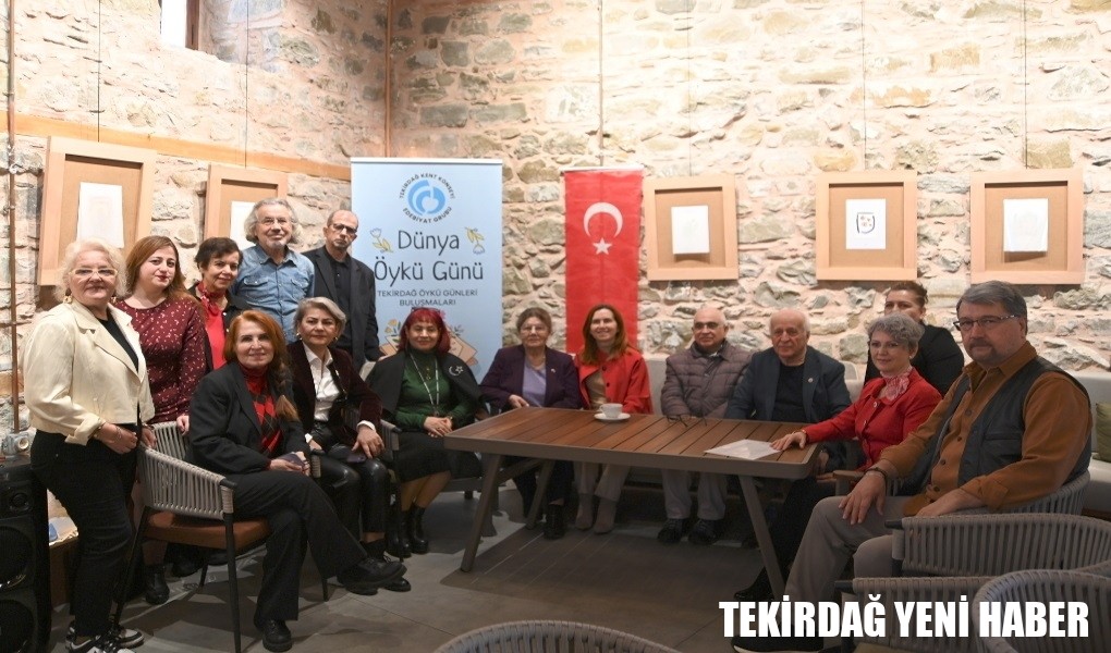 TEKİRDAĞ’DA DÜNYA ÖYKÜ GÜNÜ’YLE EDEBİYAT DOLU BULUŞMA