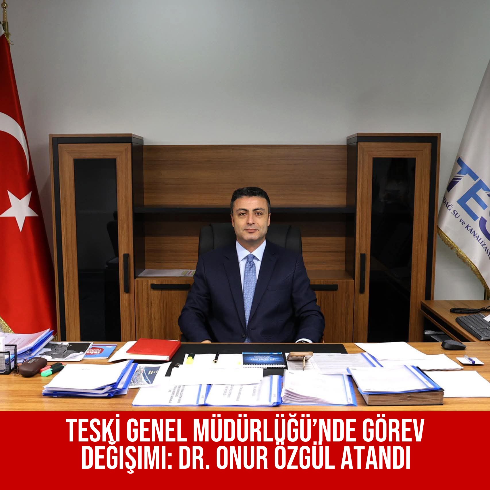 TESKİ Genel Müdürlüğü’nde Görev Değişimi: Dr. Onur Özgül Atandı