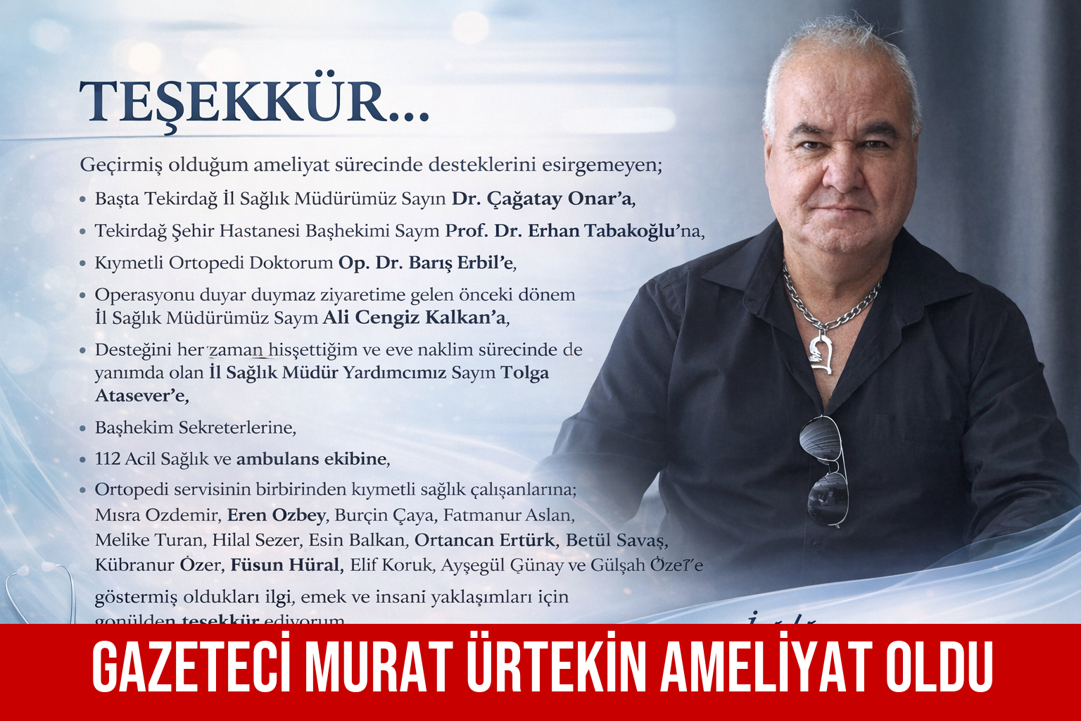 GAZETECİ MURAT ÜRTEKİN AMELİYAT OLDU