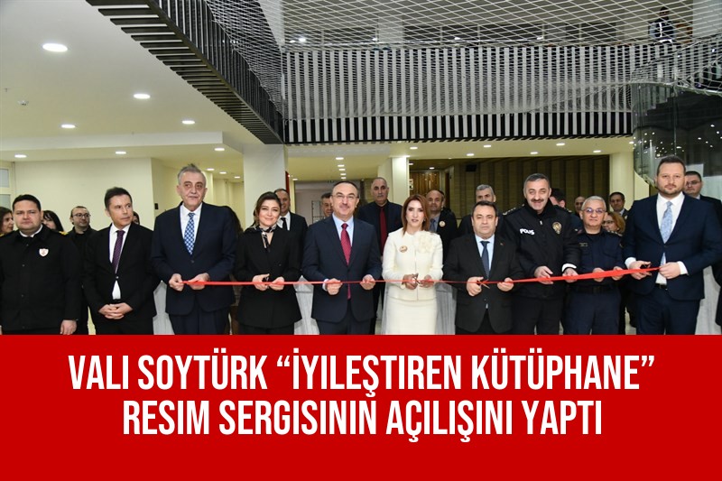 Vali Soytürk “İyileştiren Kütüphane” Resim Sergisinin Açılışını Yaptı