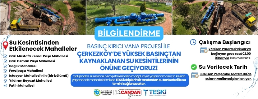 BASINÇ KIRICI VANA PROJESİ İLE ÇERKEZKÖY'DE YÜKSEK BASINÇTAN KAYNAKLANAN SU KESİNTİLERİNİN ÖNÜNE GEÇİYORUZ!