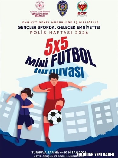 “GENÇLER SPORDA GELECEK EMNİYETTE SOKAKLAR BİZİM 5X5 FUTBOL TURNUVASI”
