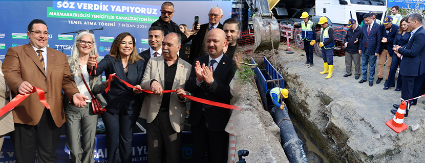 MARMARAEREĞLİSİ’NDEKİ DEV ALTYAPI YATIRIMININ TEMELİ ATILDI