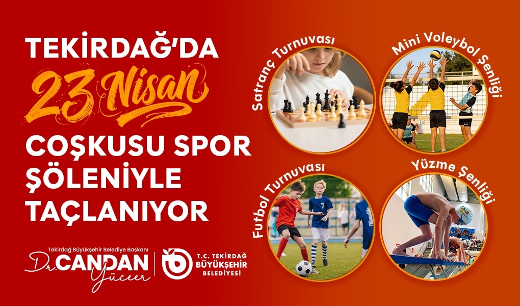 TEKİRDAĞ'DA 23 NİSAN COŞKUSU SPOR ŞÖLENİYLE TAÇLANIYOR