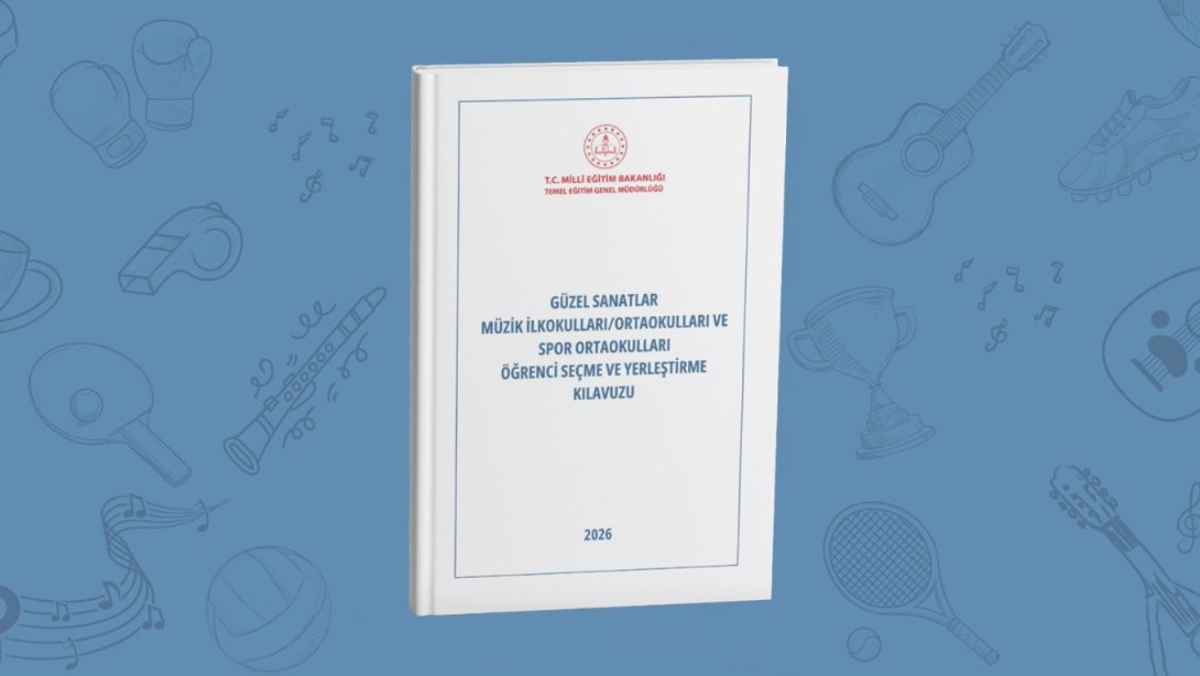 "GÜZEL SANATLAR MÜZİK İLKOKULLARI/ORTAOKULLARI VE SPOR ORTAOKULLARI ÖĞRENCİ SEÇME VE YERLEŞTİRME KILAVUZU", YAYIMLANDI
