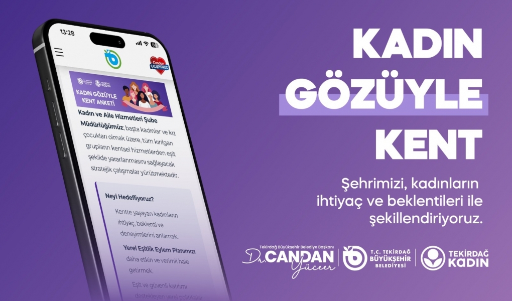 KADIN GÖZÜYLE DAHA GÜÇLÜ BİR TEKİRDAĞ İÇİN ANKET ÇALIŞMASI BAŞLATILDI