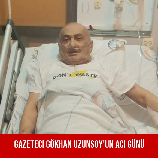 Gazeteci Gökhan Uzunsoy’un Acı Günü