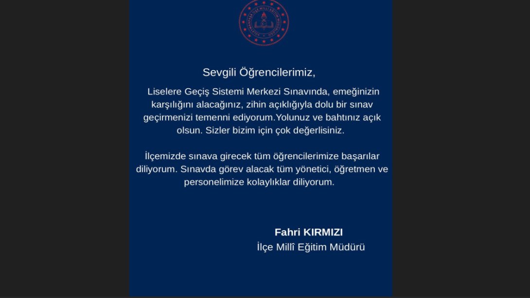 İlçe Milli Eğitim Müdürü Fahri Kırmızı’nın Sınavla Öğrenci Alacak Ortaöğretim Kurumlarına İlişkin Merkezi Sınav (LGS) Mesajı