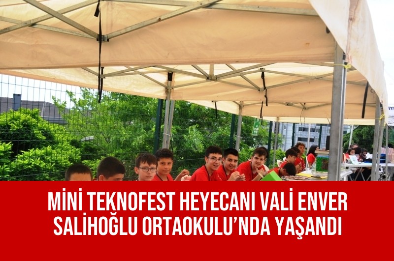 MİNİ TEKNOFEST HEYECANI VALİ ENVER SALİHOĞLU ORTAOKULU’NDA YAŞANDI