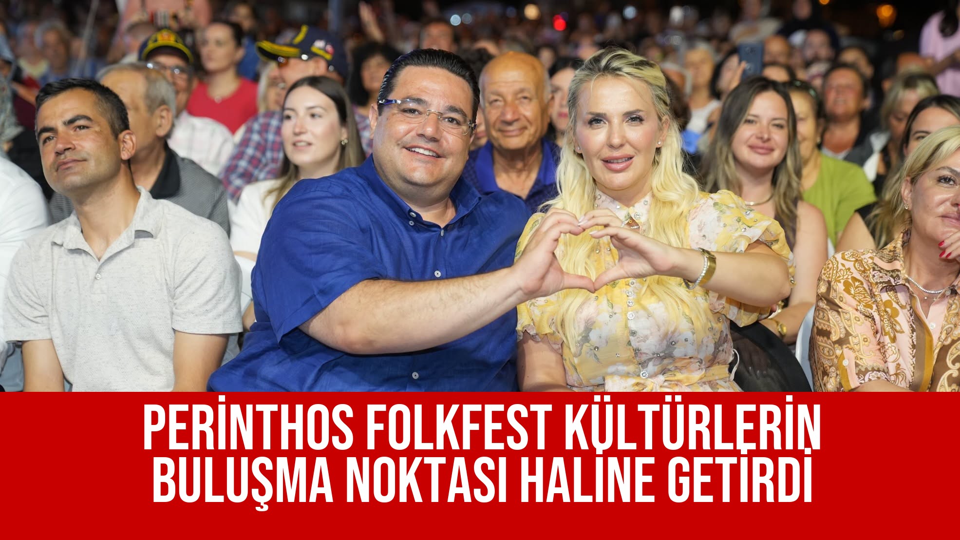 PERİNTHOS FOLKFEST KÜLTÜRLERİN BULUŞMA NOKTASI HALİNE GETİRDİ