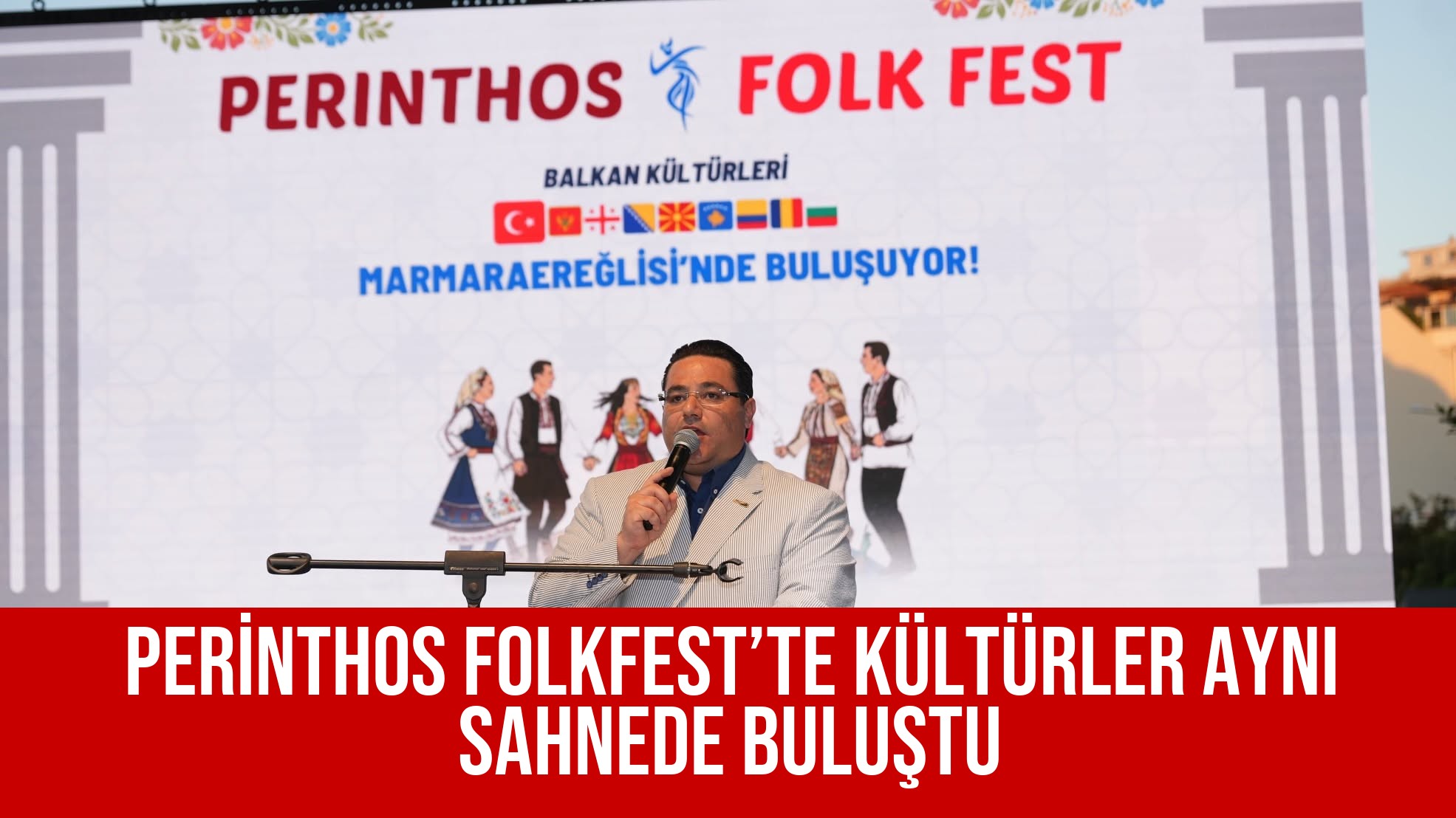 PERİNTHOS FOLKFEST’TE KÜLTÜRLER AYNI SAHNEDE BULUŞTU