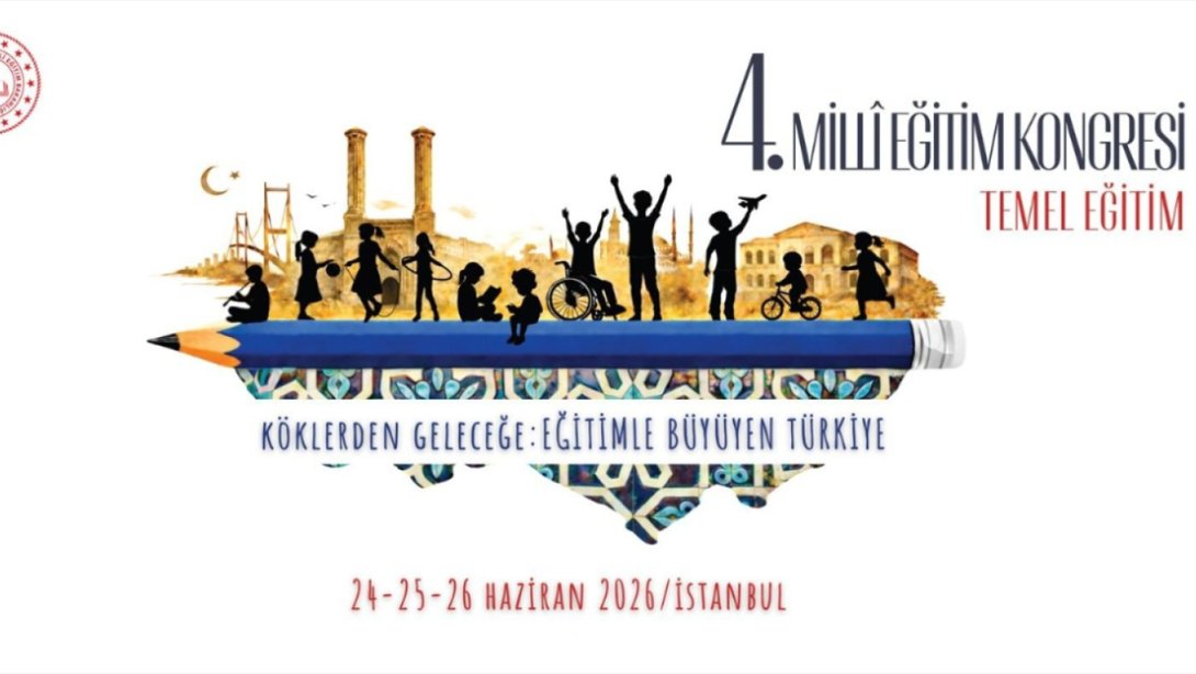 TEMEL EĞİTİMDE GÜNCEL BAŞLIKLAR, "4. MİLLÎ EĞİTİM KONGRESİ"NDE MASAYA YATIRILACAK